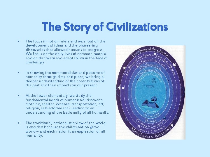 The Story of Civilizations • The focus in not on rulers and wars, but