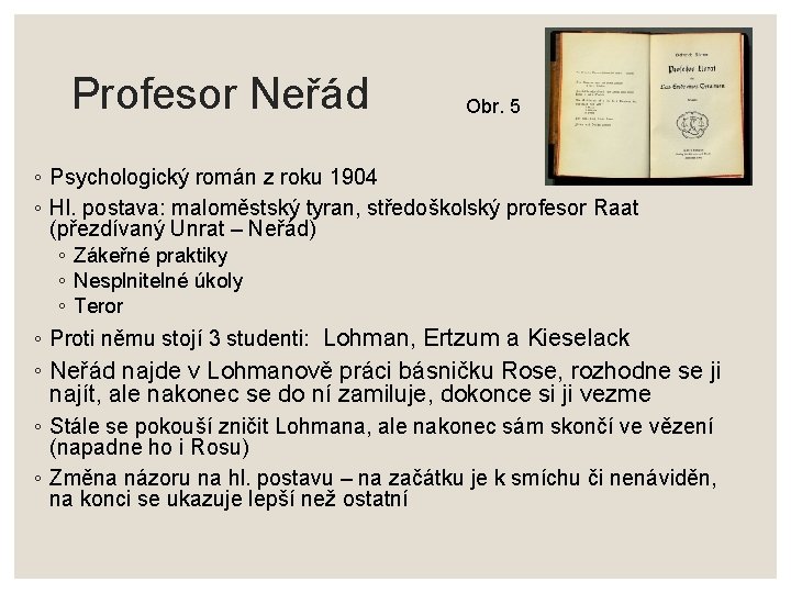 Profesor Neřád Obr. 5 ◦ Psychologický román z roku 1904 ◦ Hl. postava: maloměstský