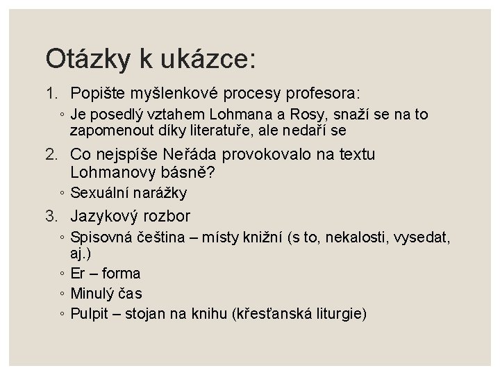 Otázky k ukázce: 1. Popište myšlenkové procesy profesora: ◦ Je posedlý vztahem Lohmana a