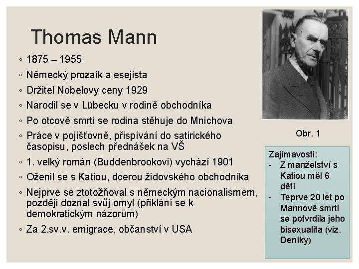 Thomas Mann ◦ ◦ ◦ 1875 – 1955 Německý prozaik a esejista Držitel Nobelovy