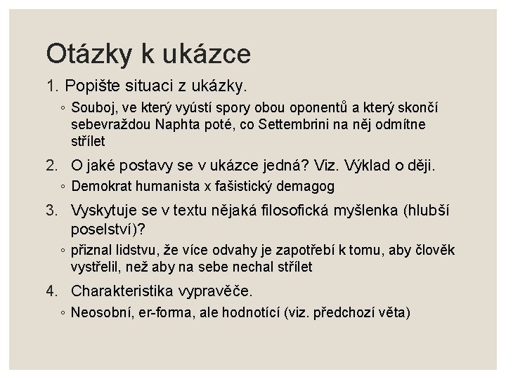 Otázky k ukázce 1. Popište situaci z ukázky. ◦ Souboj, ve který vyústí spory