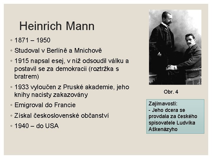 Heinrich Mann ◦ 1871 – 1950 ◦ Studoval v Berlíně a Mnichově ◦ 1915