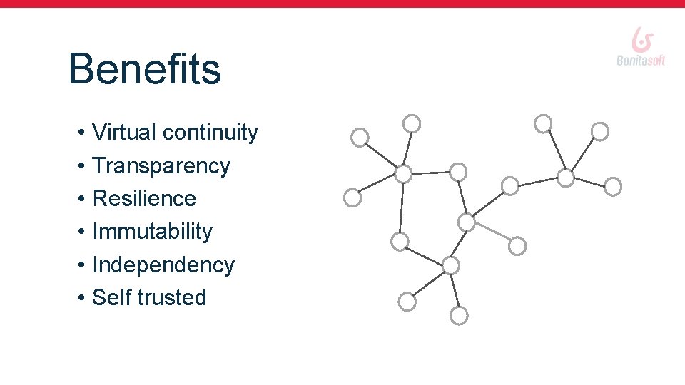 Benefits • Virtual continuity • Transparency • Resilience • Immutability • Independency • Self