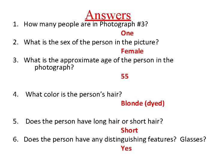 Answers 1. How many people are in Photograph #3? One 2. What is the