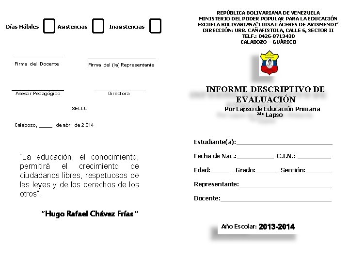 Días Hábiles Asistencias Inasistencias _________________________ Firma del Docente Firma del (la) Representante __________________ Asesor