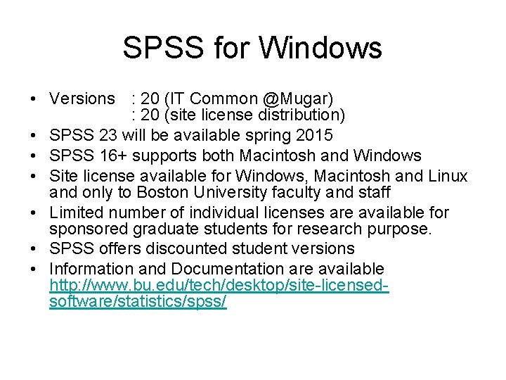 SPSS for Windows • Versions : 20 (IT Common @Mugar) : 20 (site license