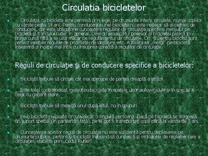 Circulatia bicicletelor n Circulaţia cu bicicleta este permisă prin lege, pe drumurile intens circulate, Circulatia bicicletelor n Circulaţia cu bicicleta este permisă prin lege, pe drumurile intens circulate,