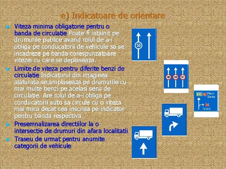 e) Indicatoare de orientare n n Viteza minima obligatorie pentru o banda de circulatie e) Indicatoare de orientare n n Viteza minima obligatorie pentru o banda de circulatie