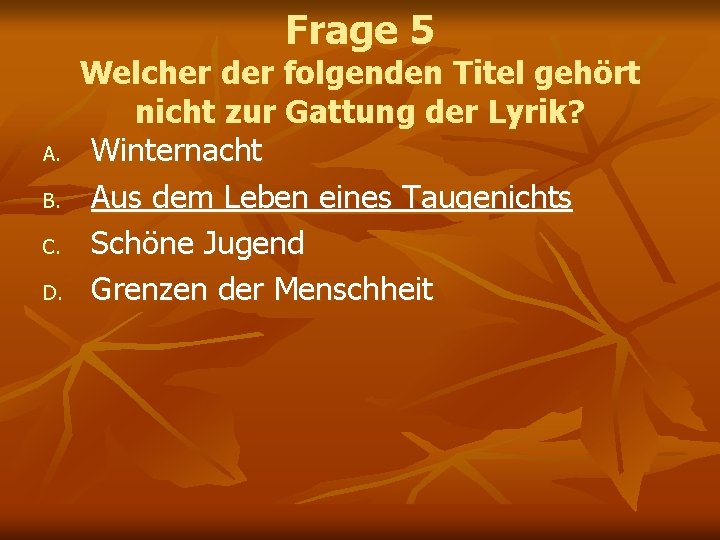 Frage 5 A. B. C. D. Welcher der folgenden Titel gehört nicht zur Gattung Frage 5 A. B. C. D. Welcher der folgenden Titel gehört nicht zur Gattung