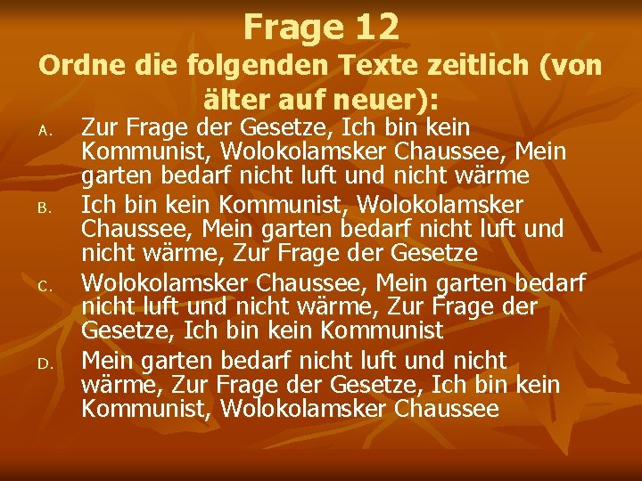 Frage 12 Ordne die folgenden Texte zeitlich (von älter auf neuer): A. B. C. Frage 12 Ordne die folgenden Texte zeitlich (von älter auf neuer): A. B. C.