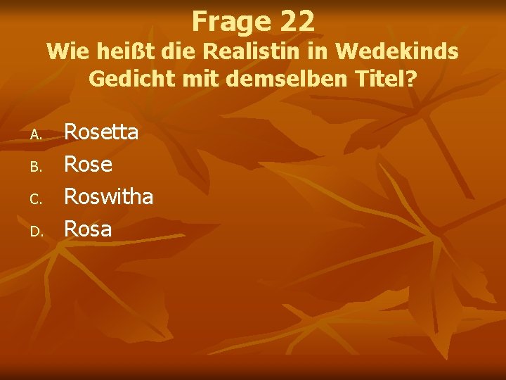 Frage 22 Wie heißt die Realistin in Wedekinds Gedicht mit demselben Titel? A. B.