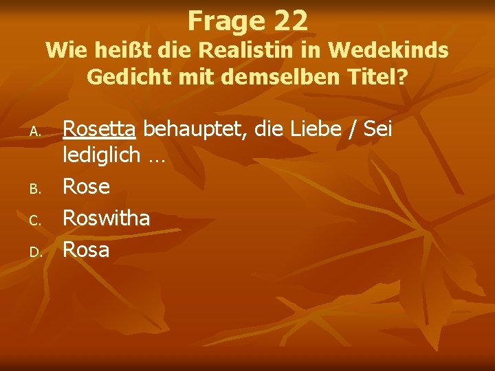 Frage 22 Wie heißt die Realistin in Wedekinds Gedicht mit demselben Titel? A. B.