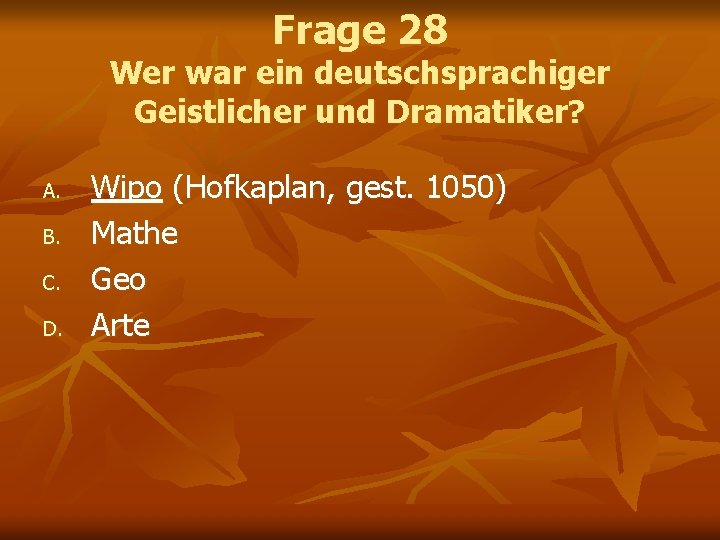 Frage 28 Wer war ein deutschsprachiger Geistlicher und Dramatiker? A. B. C. D. Wipo Frage 28 Wer war ein deutschsprachiger Geistlicher und Dramatiker? A. B. C. D. Wipo