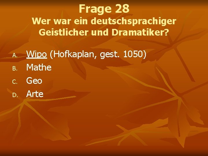 Frage 28 Wer war ein deutschsprachiger Geistlicher und Dramatiker? A. B. C. D. Wipo