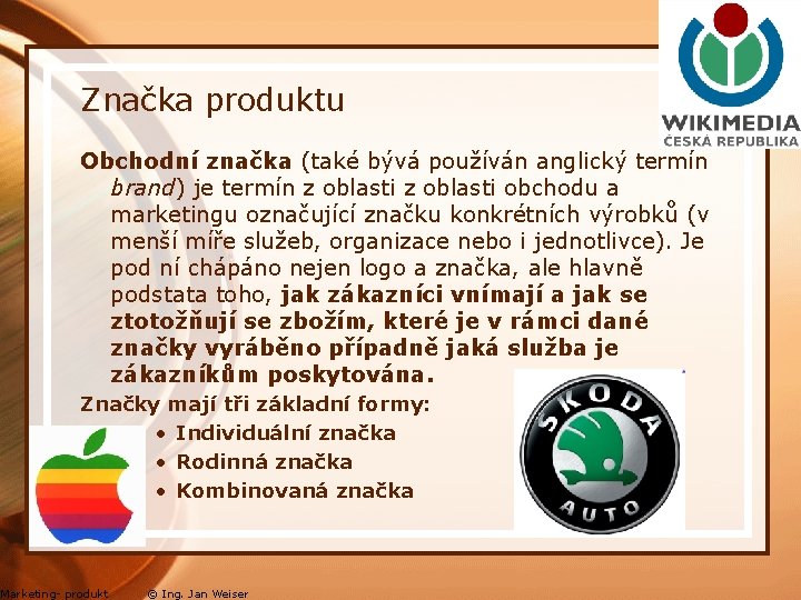 Značka produktu Obchodní značka (také bývá používán anglický termín brand) je termín z oblasti