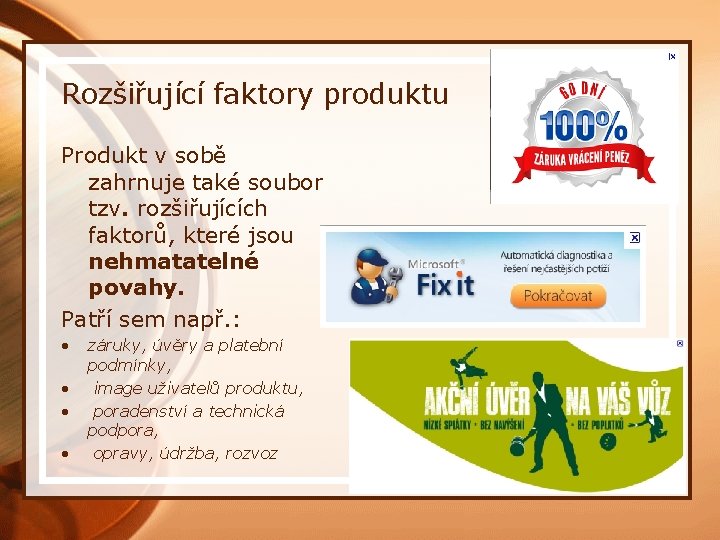 Rozšiřující faktory produktu Produkt v sobě zahrnuje také soubor tzv. rozšiřujících faktorů, které jsou