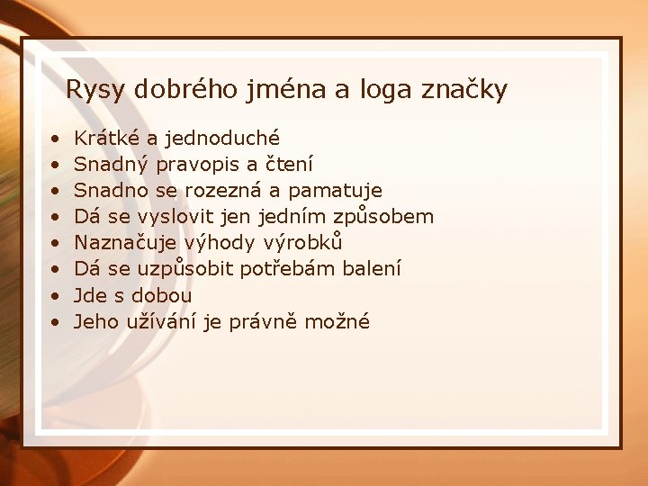 Rysy dobrého jména a loga značky • • Krátké a jednoduché Snadný pravopis a