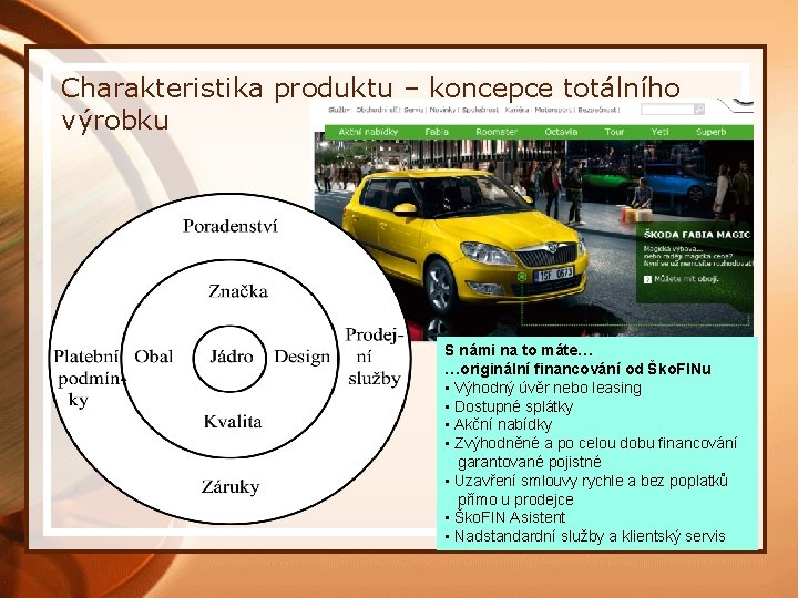 Charakteristika produktu – koncepce totálního výrobku S námi na to máte… …originální financování od