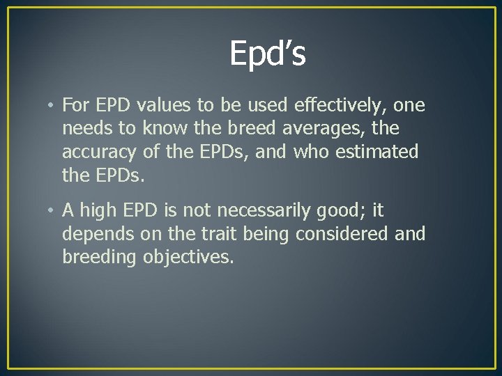 Epd’s • For EPD values to be used effectively, one needs to know the