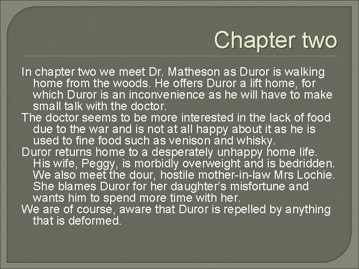 Chapter two In chapter two we meet Dr. Matheson as Duror is walking home