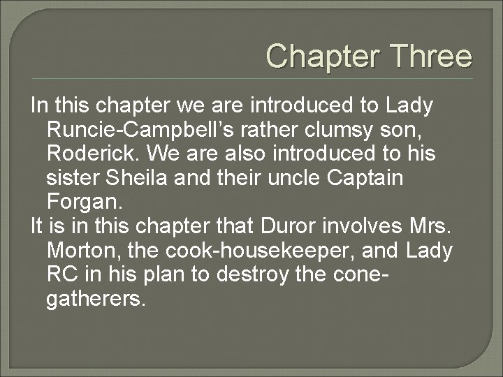 Chapter Three In this chapter we are introduced to Lady Runcie-Campbell’s rather clumsy son,