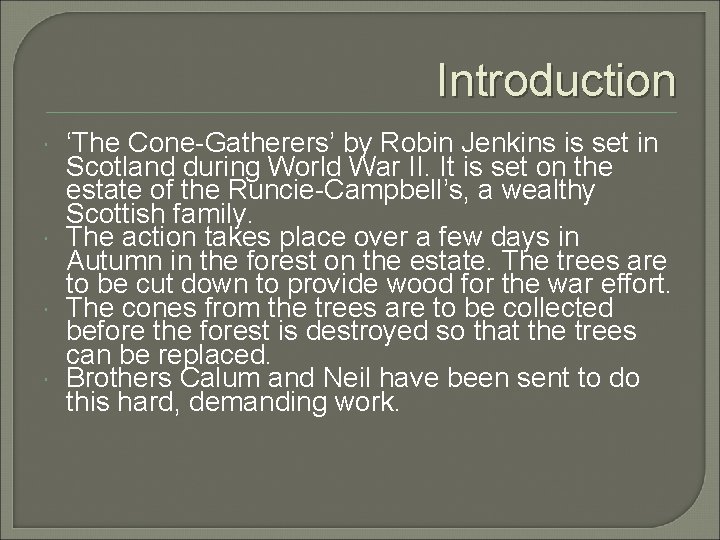 Introduction ‘The Cone-Gatherers’ by Robin Jenkins is set in Scotland during World War II.