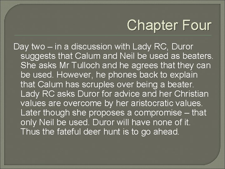 Chapter Four Day two – in a discussion with Lady RC, Duror suggests that