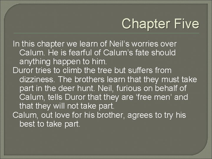 Chapter Five In this chapter we learn of Neil’s worries over Calum. He is