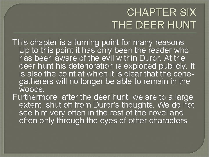 CHAPTER SIX THE DEER HUNT This chapter is a turning point for many reasons.