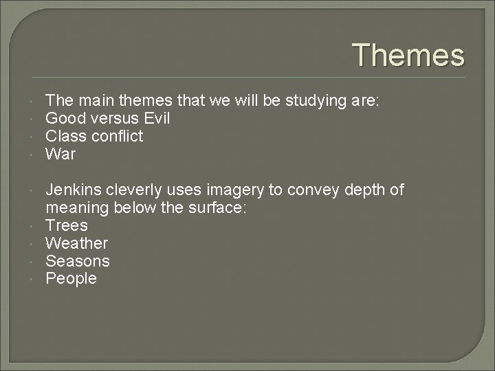 Themes The main themes that we will be studying are: Good versus Evil Class