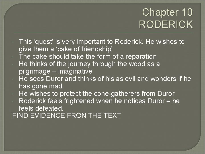 Chapter 10 RODERICK This ‘quest’ is very important to Roderick. He wishes to give