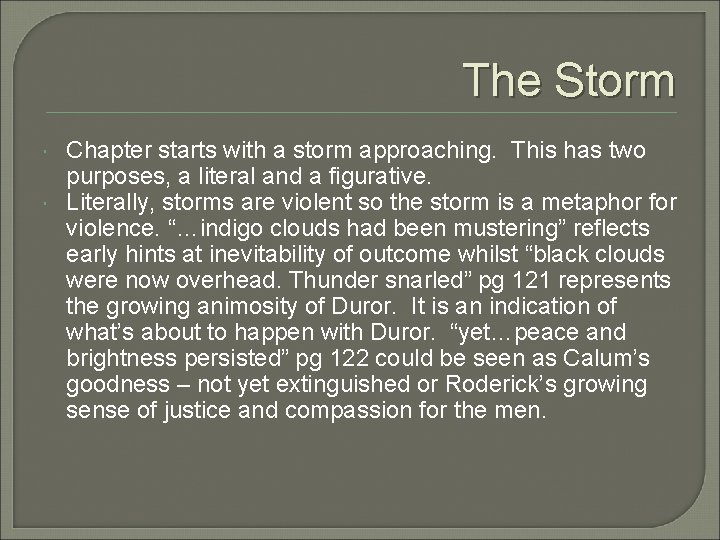 The Storm Chapter starts with a storm approaching. This has two purposes, a literal