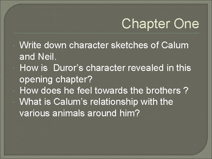 Chapter One Write down character sketches of Calum and Neil. How is Duror’s character