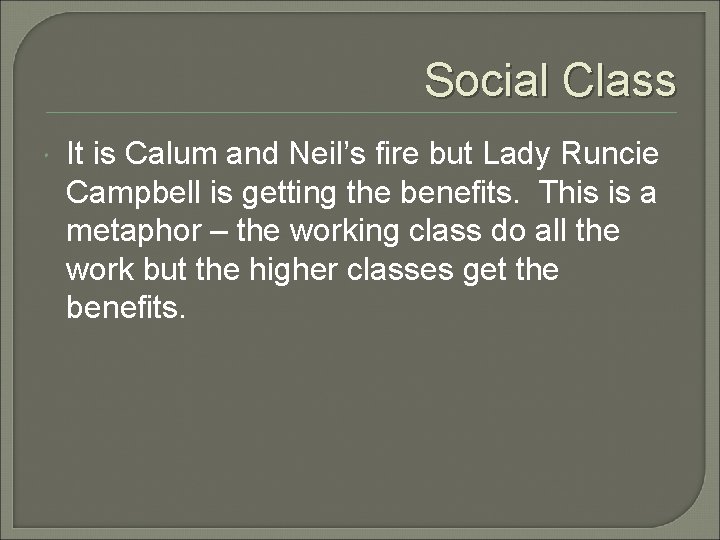 Social Class It is Calum and Neil’s fire but Lady Runcie Campbell is getting