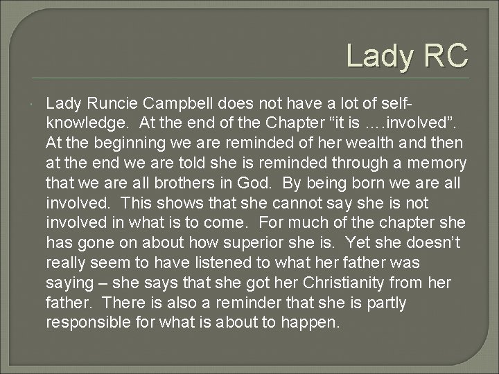 Lady RC Lady Runcie Campbell does not have a lot of selfknowledge. At the