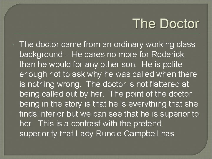 The Doctor The doctor came from an ordinary working class background – He cares
