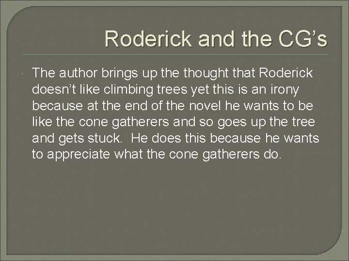 Roderick and the CG’s The author brings up the thought that Roderick doesn’t like