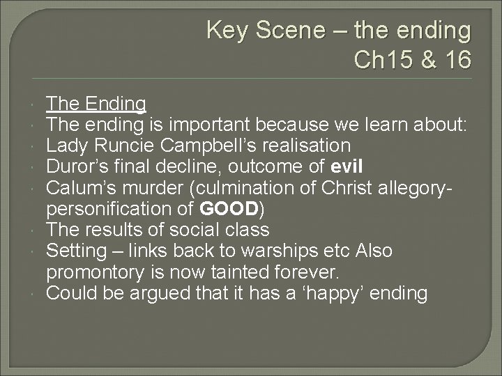 Key Scene – the ending Ch 15 & 16 The Ending The ending is