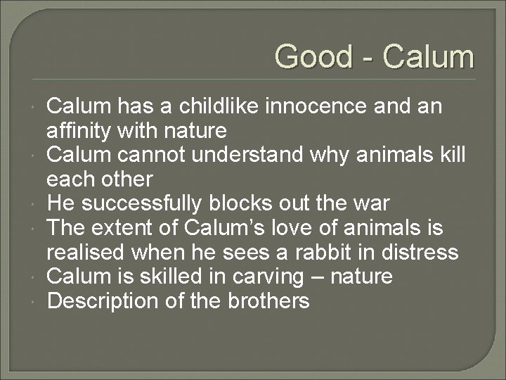 Good - Calum has a childlike innocence and an affinity with nature Calum cannot