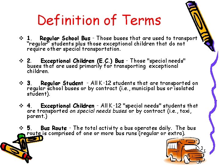 Definition of Terms v 1. Regular School Bus ‑ Those buses that are used