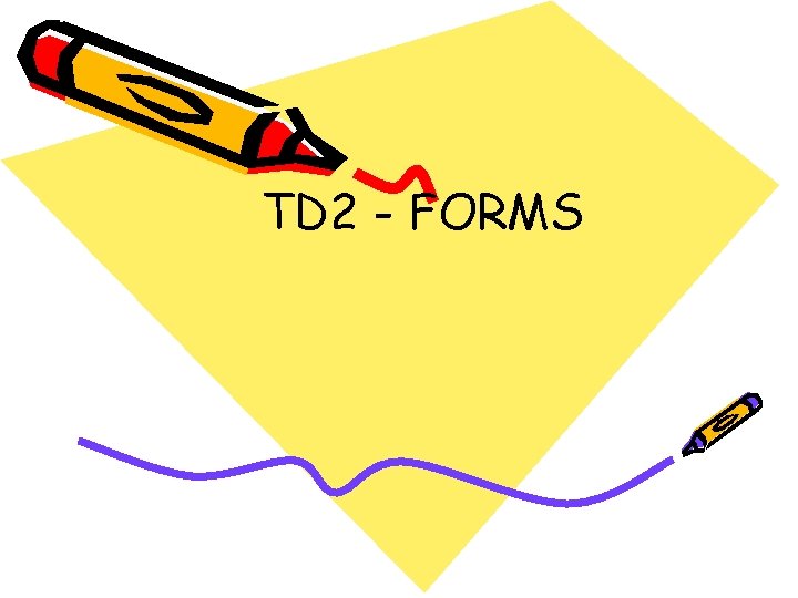 TD 2 - FORMS 