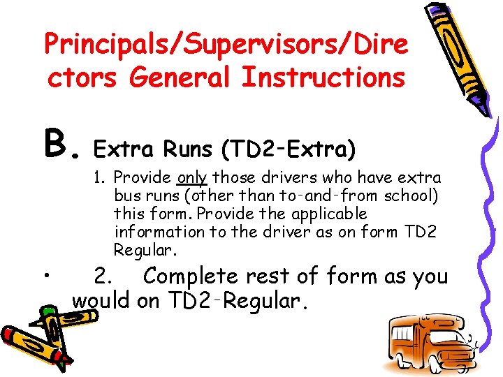 Principals/Supervisors/Dire ctors General Instructions B. Extra Runs (TD 2‑Extra) • 1. Provide only those