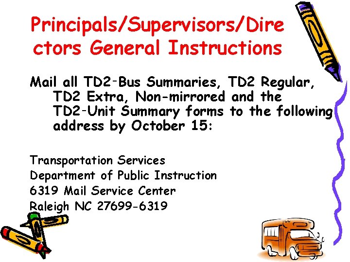 Principals/Supervisors/Dire ctors General Instructions Mail all TD 2‑Bus Summaries, TD 2 Regular, TD 2