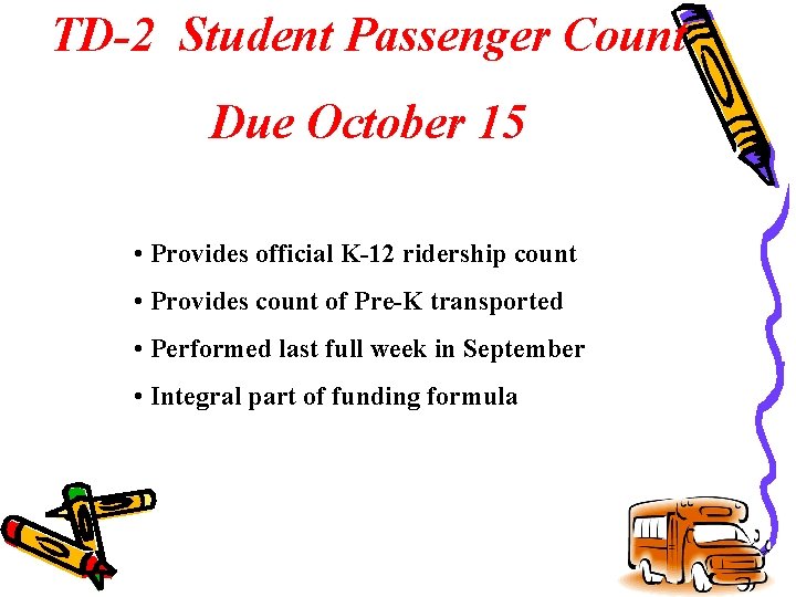 TD-2 Student Passenger Count Due October 15 • Provides official K-12 ridership count •