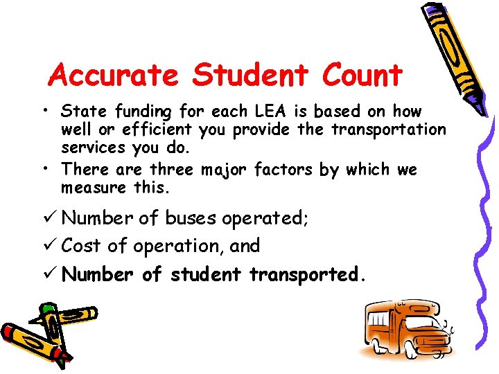 Accurate Student Count • State funding for each LEA is based on how well