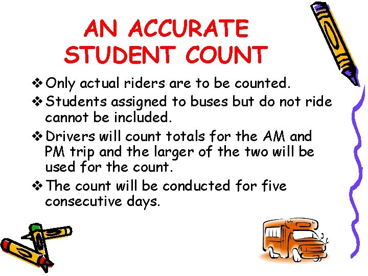 AN ACCURATE STUDENT COUNT v Only actual riders are to be counted. v Students