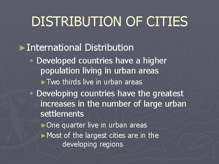 DISTRIBUTION OF CITIES ► International Distribution § Developed countries have a higher population living