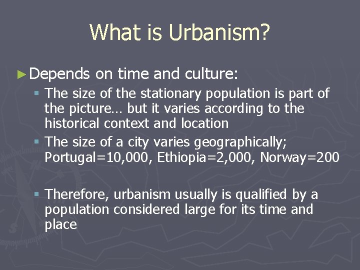 What is Urbanism? ► Depends on time and culture: § The size of the