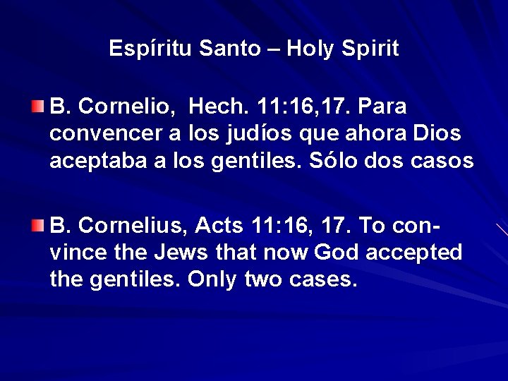 Espíritu Santo – Holy Spirit B. Cornelio, Hech. 11: 16, 17. Para convencer a