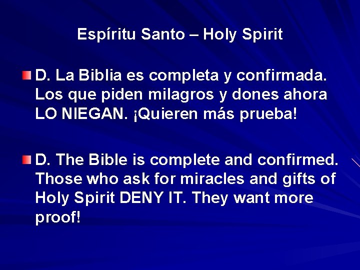 Espíritu Santo – Holy Spirit D. La Biblia es completa y confirmada. Los que